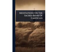 Meditations On The Sacred Book Of Canticles