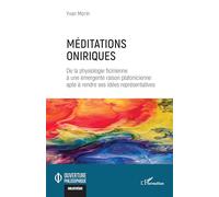 Méditations oniriques: De la physiologie ficinienne à une émergente raison platonicienne apte à rendre ses idées représentatives