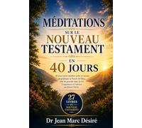 Méditations Sur Le Nouveau Testament En 40 Jours