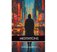 MEDITATIONS: The Ancient Guide to Inner Peace and Purpose - in Plain English with Modern Reflections