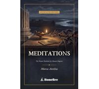 Meditations: The Complete Annotated Edition - Stoic Philosophy for Daily Life, with Introduction, Notes & Glossary