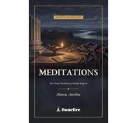 Meditations: The Complete Annotated Edition - Stoic Philosophy for Daily Life, with Introduction, Notes & Glossary