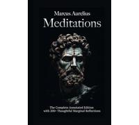 Meditations: The Complete Annotated Edition with 200+ Thoughtful Marginal Reflections