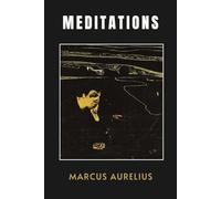Meditations: The Original Stoic Masterpiece of Inner Peace and Self Mastery
