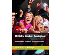Meditative Mandalas Coloring Book: Find Peace and Relaxation Through Art Therapy