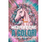 Meditazione a Colori: Unicorni, Mandala e Spazi per l'Anima