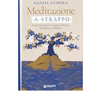 Meditazione a strappo. 60 idee per educare la mente al silenzio, all’armonia e a