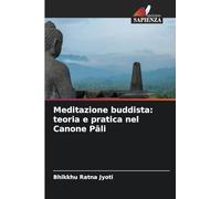 Meditazione buddista: teoria e pratica nel Canone P¿li
