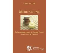 Meditazione. Dalla preghiera pura di Evagrio Pontico al raja-yoga di Patanjali