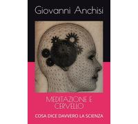 MEDITAZIONE E CERVELLO: COSA DICE DAVVERO LA SCIENZA