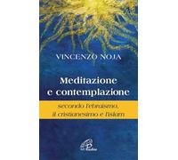 Meditazione e contemplazione secondo l'ebraismo, il cristianesimo e l'islam