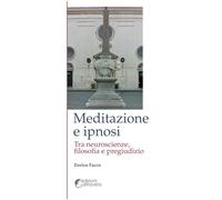 Meditazione e ipnosi. Tra neuroscienze, filosofia e pregiudizio - [Altravista]