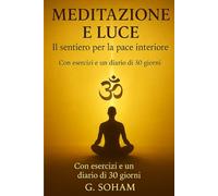 Meditazione e Luce: Il sentiero per la pace interiore