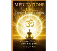 Meditazione e Luce: Il sentiero per la pace interiore