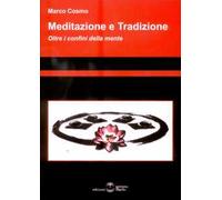Libri Marco Cosmo - Meditazione E Tradizione. Oltre I Confini Della Mente
