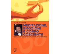 Meditazione, emozioni e corpo cosciente. Le pratiche meditative alla luce delle neuroscienze
