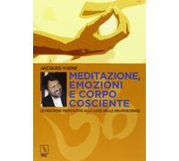 Meditazione, emozioni e corpo cosciente. Le pratiche meditative alla luce delle neuroscienze