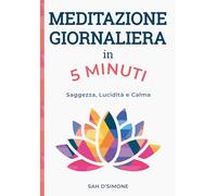 Meditazione giornaliera in 5 minuti - D'Simone Sah