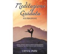 Meditazione guidata per principianti. Come calmare l’ansia, lo stress e la depre