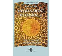 Meditazione integrale. Crescita personale e risveglio spirituale [Paperback] [Fe
