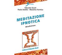 Meditazione ipnotica. Mindfulness - [Sovera Edizioni]