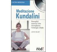 Meditazione Kundalini. Semplici esercizi che risvegliano l'energia vitale. Con CD Audio