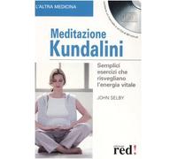 Meditazione Kundalini. Semplici esercizi che risvegliano l'energia vitale. Con CD Audio