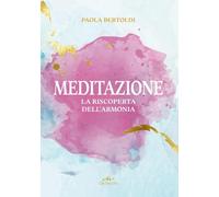 Meditazione. La riscoperta dell'armonia