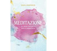 Meditazione. La riscoperta dell'armonia