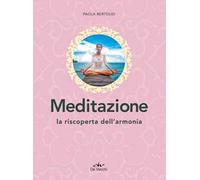 Meditazione. La riscoperta dell'armonia