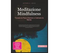 Meditazione Mindfulness: Trovare la Pace Interiore e Calmare la Mente