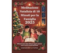 Meditazione Natalizia di 10 Minuti per la Famiglia 2025: Riflessioni piene fede rafforzare legami, ispirare cuori e nutrire crescita spirituale