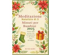 Meditazione Natalizia di 5 Minuti per Bambini 2025: Inizia ogni giorno con un'ispirazione che dura oltre dicembre