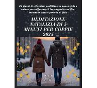 Meditazione natalizia di 5 minuti per coppie 2025: 25 giorni di riflessioni quotidiane su amore, fede e unione per rafforzare il tuo rapporto con Dio, insieme in questo periodo di festa