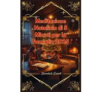 Meditazione Natalizia di 5 Minuti per la Famiglia 2025: Letture Quotidiane dell'Avvento per far Crescere la fede, Trovare la Pace e Celebrare Gesù Insieme