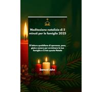 Meditazione natalizia di 5 minuti per le famiglie 2025: 31 letture quotidiane di speranza, pace, gioia e amore per avvicinare la tua famiglia a Cristo questo Natale
