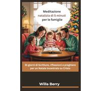 Meditazione natalizia di 5 minuti per le famiglie: 31 giorni di Scritture, riflessioni e preghiere per un Natale incentrato su Cristo