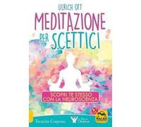 Meditazione per scettici. Scopri te stesso con la neuroscienza