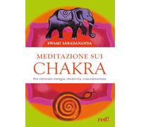 Meditazione sui chakra. Per ritrovare energia, creatività, concentrazione