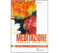 Meditazione. Tecniche evolutive. Con CD Audio