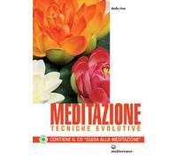 Meditazione. Tecniche evolutive. Con CD Audio