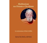 Meditazione tra Oriente e Occidente: La testimonianza di Bede Griffiths