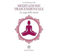 Meditazione trascendentale. Lo yoga della mente