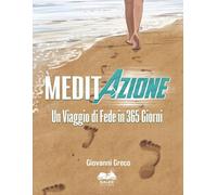 MeditAzione: Un Viaggio di Fede in 365 Giorni