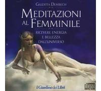 Meditazioni al femminile. Ricevere energia e bellezza dall'universo