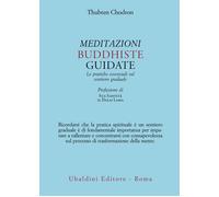 Meditazioni buddhiste guidate. Le pratiche essenziali sul sentiero gradual...