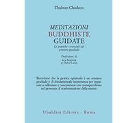 Meditazioni buddhiste guidate. Le pratiche essenziali sul sentiero graduale