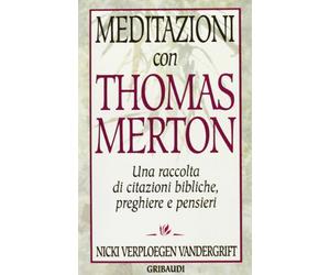 Meditazioni con Thomas Merton. Una raccolta di citazioni bibliche, preghiere e pensieri