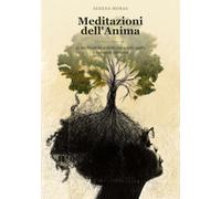 Meditazioni dell’Anima: 21 meditazioni sonore con tracce audio e campane tibetane