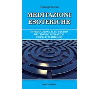 Meditazioni esoteriche. Introduzione allo studio del mondo inizia